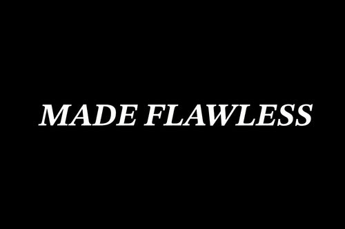 MADE FLAWLESS